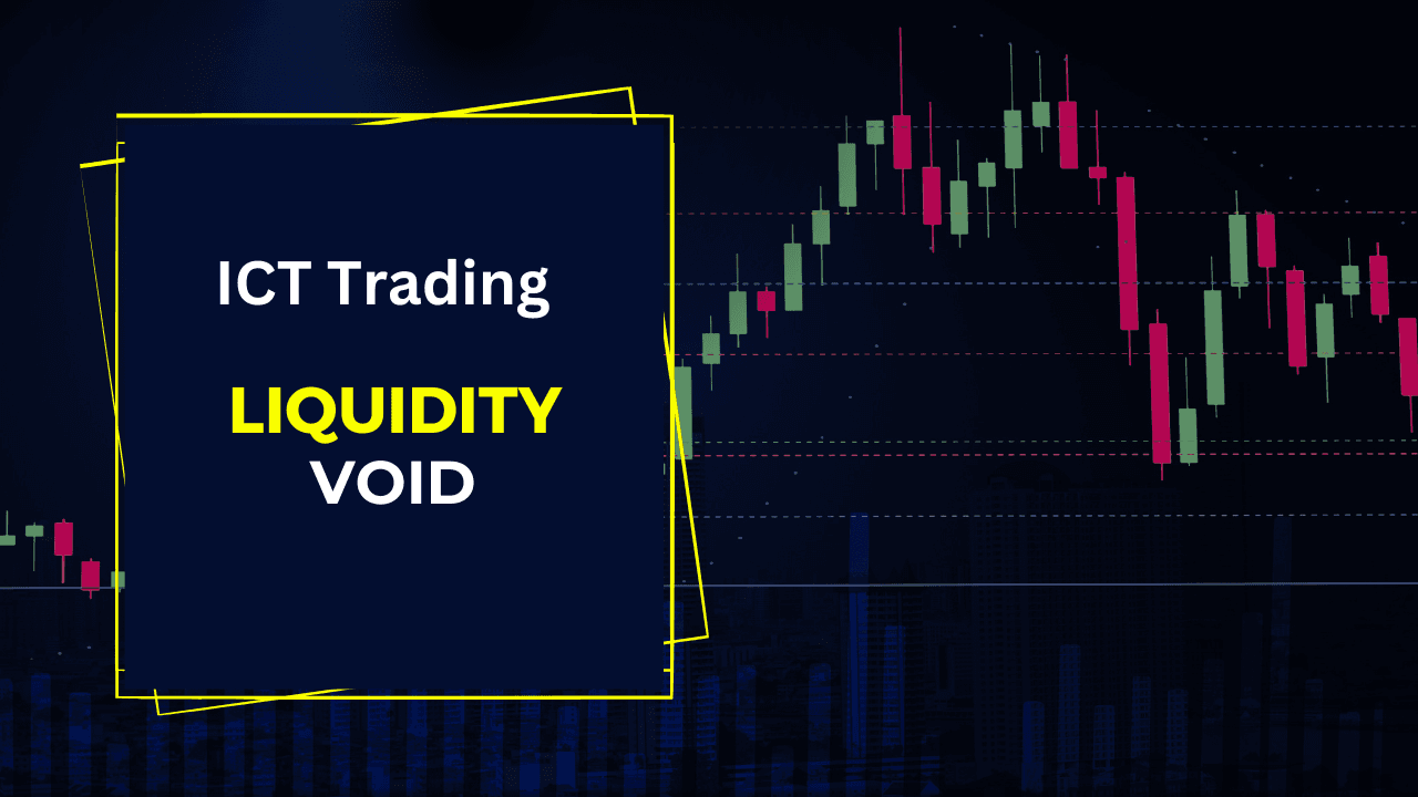 Liquidity Void Explained- A Quick Guide » ICT Trading